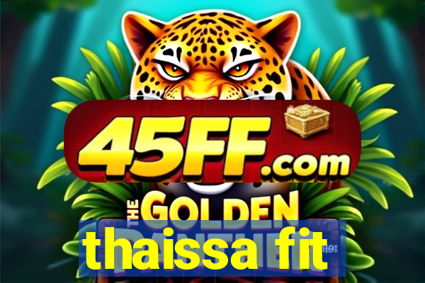 thaissa fit